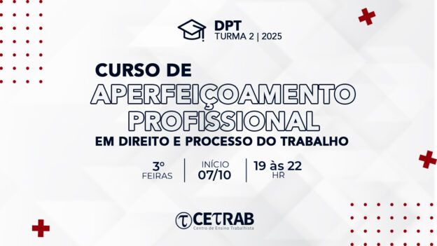 [TURMA 2 / 2025] Curso de Aperfeiçoamento Profissional em Direito e Processo do Trabalho